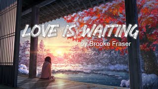love is waiting  by Brooke Fraser