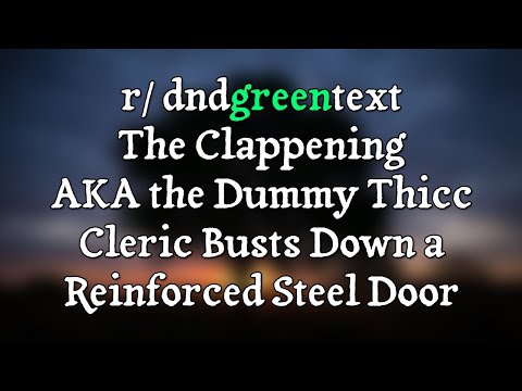 The Clappening AKA the Dummy Thicc Cleric Busts Down a Door [Stories by the Fire: r/dndgreentext]