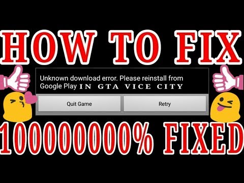 How To Fix Unknown Download Error Please Reinstall From Google Play In GTA VC 10000000% Working 2018