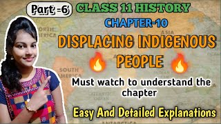 Displacing indigenous people class 11 history || detailed and easy explanation || ch-10 || part-6