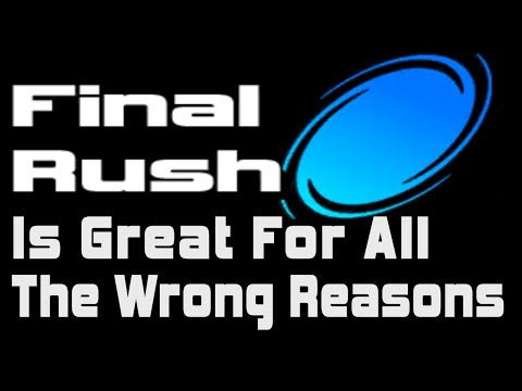 Final Rush Is Great For All The Wrong Reasons