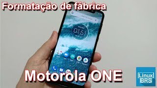 MOTOROLA ONE - FORMATAÇÃO DE FÁBRICA (COMO FORMATAR)