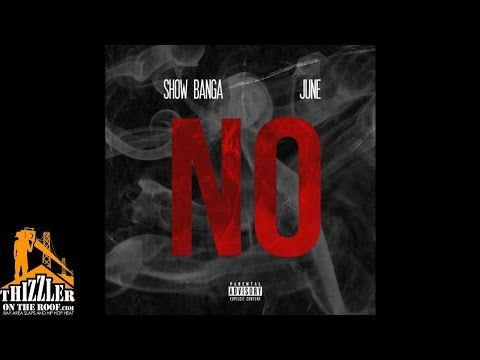 Show Banga & June - No [Thizzler.com Exclusive]