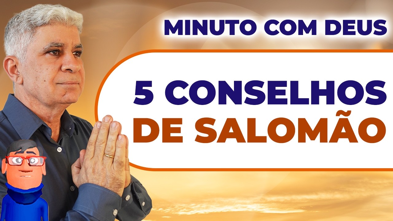 5 CONSELHOS DE SALOMÃO PARA A SUA VIDA - Minuto com Deus de Hoje