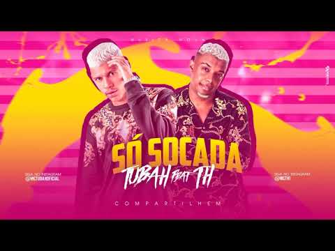 MC TUBAH FEAT MC TH - SO SOCADA - MUSICA NOVA