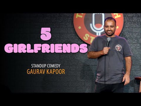 5 GIRLFRIENDS | Gaurav Kapoor | Stand Up Comedy