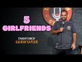 5 GIRLFRIENDS Gaurav Kapoor Stand Up Comedy