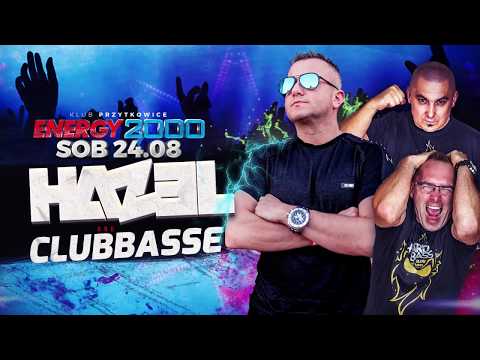DJ HAZEL & CLUBBASSE/ WYWIADY & SETY/ ENERGY 2000 PRZYTKOWICE 24.08.19