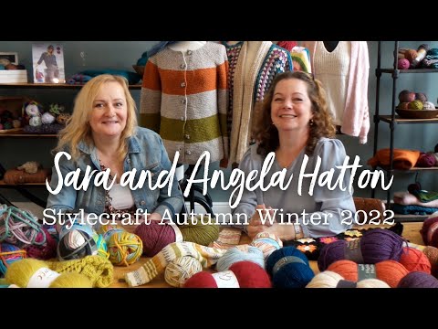 Stylecraft Autumn Winter 22/23 with Sara and Angela Hatton