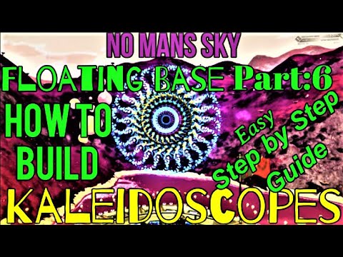 No Mans Sky- Floating Base: p6- How to Build Kaleidoscopes- Easy Step by Step Guide