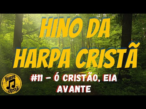 O CRISTÃO, EIA AVANTE   Hino da Harpa Cristã