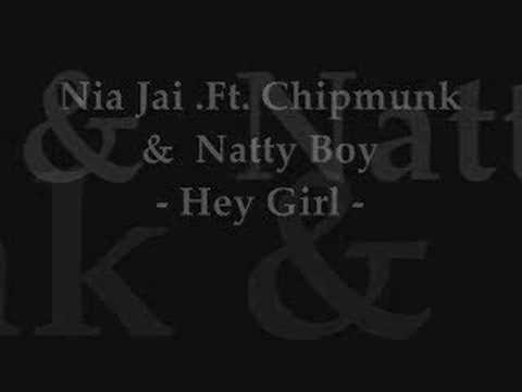 Nia Jai .Ft. Chipmunk & Natty Boy - Hey Girl [NEW]