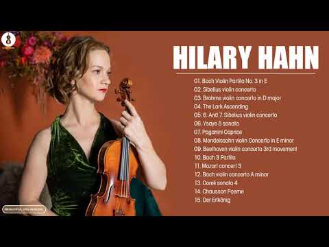 Hilary Hahn Greatest Hits Full Album 2021 - The Best Of Hilary Hahn - Violin Playlist