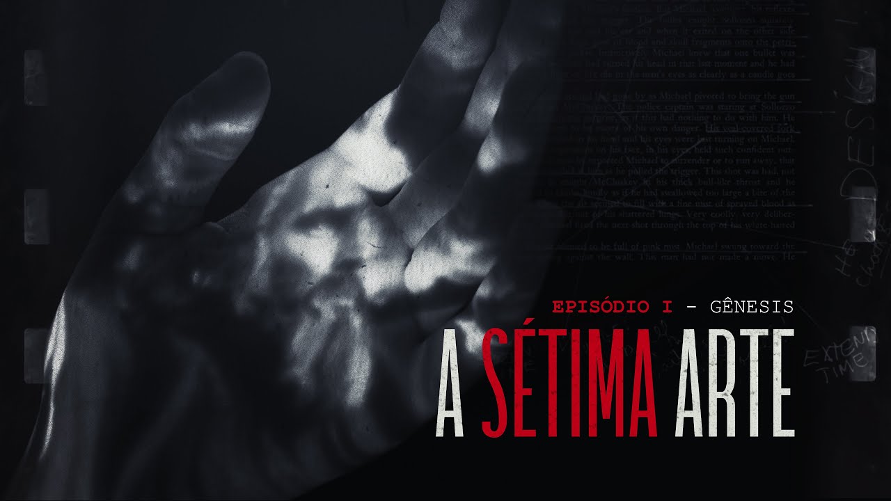 A SÉTIMA ARTE | EPISÓDIO 1 - Gênesis [O impacto do Cinema]