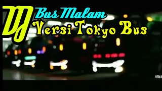 Download lagu DJ BUS MALAM. VERSI TOKYO BUS - Full Strobo mp3 Download lagu DJ BUS MALAM. VERSI TOKYO BUS - Full Strobo mp3