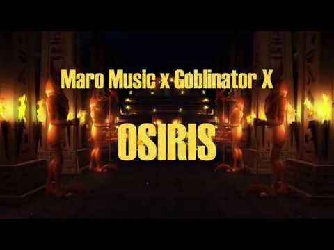 Maro X Goblinator X -  Osiris