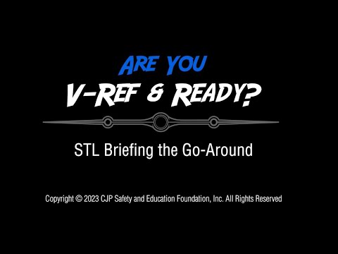 CJP Safety Foundation: V-Ref & Ready? - STL Briefing the Go-Around