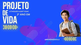 Projeto de Vida 2º ano EM - Atividades Adaptadas