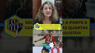 🏁 VAGA GARANTIDA! SÃO PAULO VENCE A PONTE E AVANÇA NO PAULISTÃO! ⚽🔥