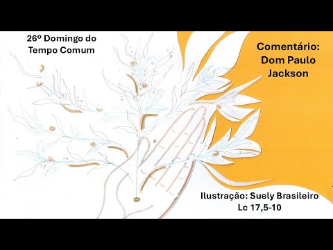 27º Domingo do Tempo Comum - 05/10/2025 - Lc 17,5-10 - Dom Paulo Jackson