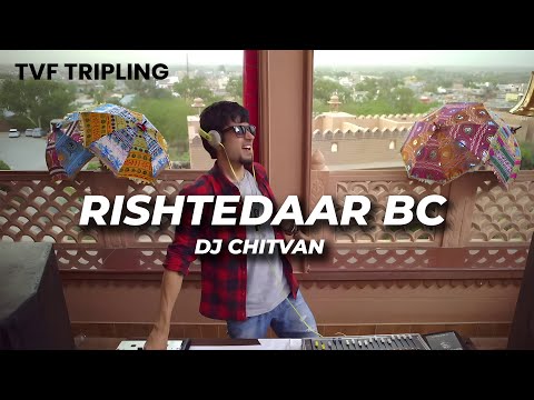 Rishtedaar BC Song with TVF Triplings DJ Chitvan