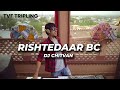 Rishtedaar BC Song With TVF Triplings DJ Chitvan