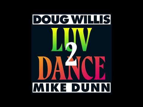 Doug Willis & Mike Dunn - Luv 2 Dance