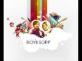 Röyksopp - Happy Up Here (Holy Fuck Re-Interpretation)