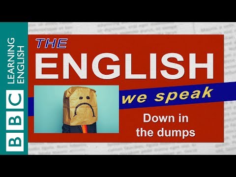Down in the dumps: The English We Speak