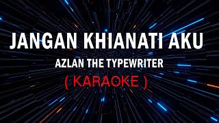 Download lagu JANGAN KHIANATI AKU azlan the typewriter... mp3