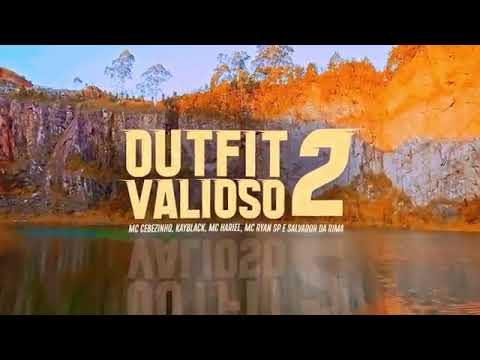 OUTFIT VALIOSO 2: Mc's Cebezinho,Hariel, Salvador da rima,Ryan só e klayblack(DJ oreia e DJ boy)