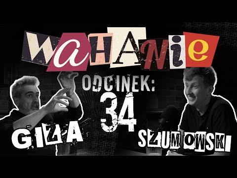 Wahanie podcast Szumowskiego i Gizy odc. 34