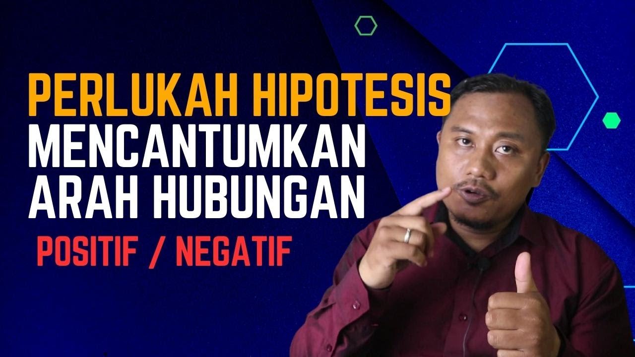 Apakah Hipotesis Perlu Mencantumkan Arah Hubungan