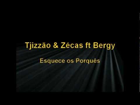 Tjizzo Zecas ft.Bergy - Esquece os Porquês