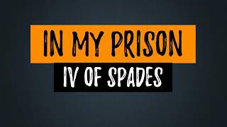 In My Prison - IV Of Spades (Lyrics) [HQ Audio]