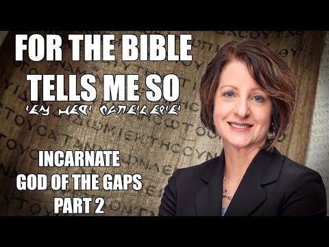 For the Bible Tells Me So | Incarnate God of the Gaps 2