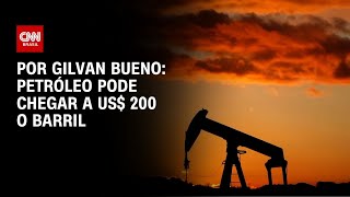 Vídeo: Análise: Petróleo pode chegar a US$ 200 o barril | BASTIDORES CNN