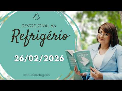 Devocional do Refrigério 26/02/26 | O FILTRO DOS PENSAMENTOS | Missionária Cláudia Refrigério