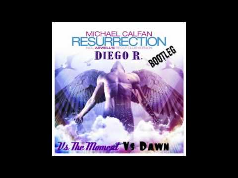 Michael Calfan Resurrection Vs Dawn Vs The Moment [Diego J. Bootleg]