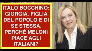 ITALO BOCCHINO: GIORGIA, FIGLIA DEL POPOLO E DI SE STESSA. PERCHÉ MELONI PIACE AGLI ITALIANI?