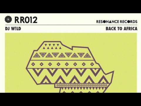 DJ W!LD - Back To Africa (Resonance)