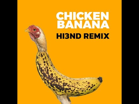 Chicken Banana (Hi3ND Remix)