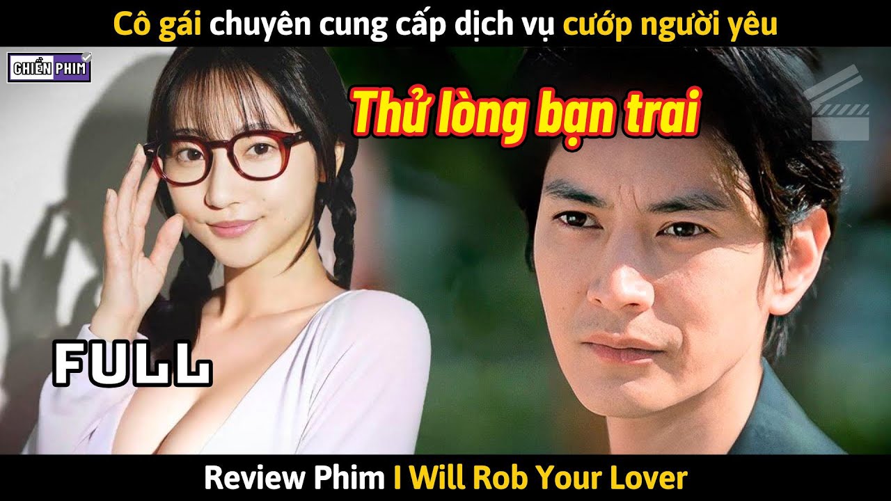 Cô Gái Chuyên Cung Cấp Dịch Vụ Cướp Người Yêu || Review Phim