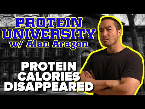 Protein University w/ Alan Aragon: Protein Calories Disappeared!!