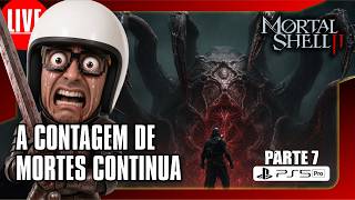 🎮🚨 AO VIVO - A CONTAGEM DE MORTES CONTINUA NO Mortal Shell II - PS5 Pro - PARTE 7 #mortalshellii