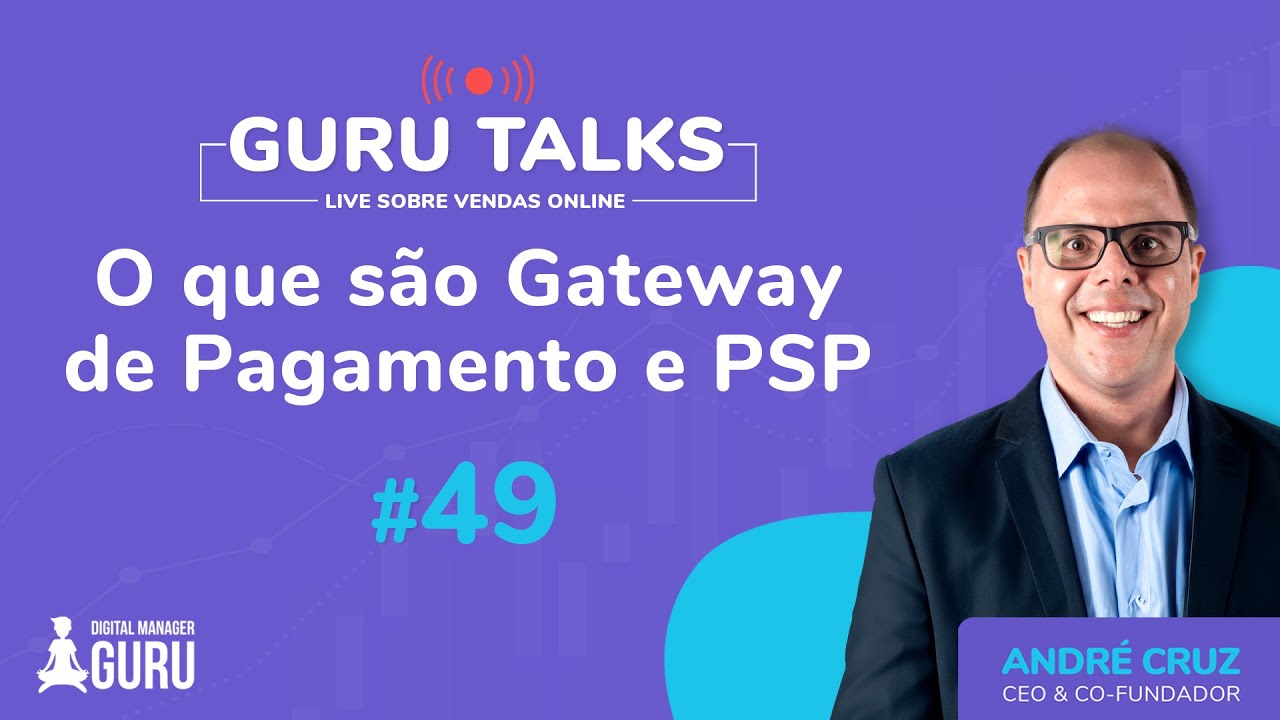 O que são Gateway de Pagamento e PSP - Guru Talks #49