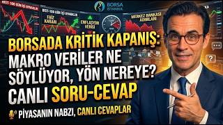 Borsada Kritik Kapanış: Makro Veriler Ne Söylüyor, Yön Nereye? | Canlı