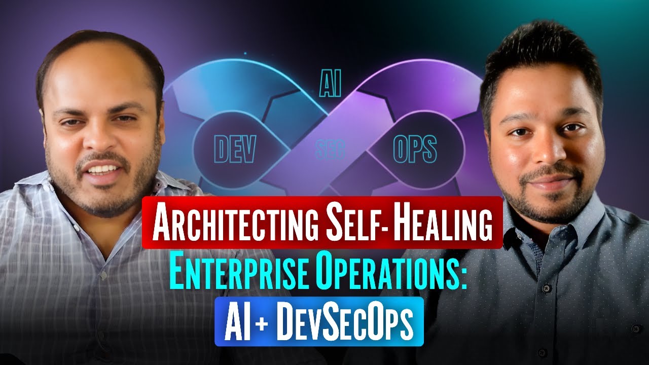 Architecting Self-Healing Enterprise Operations: AI + DevSecOps | Akshay Mittal  | SW Engineer | 4K