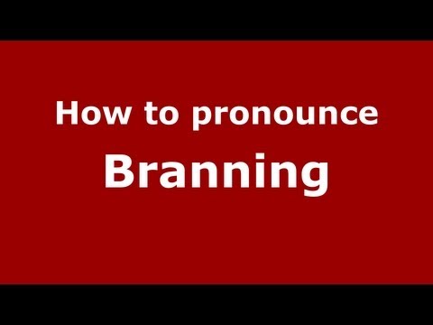 How to Pronounce Branning - PronounceNames.com