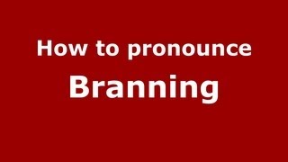 How to pronounce Branning